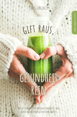 Gift raus, Gesundheit rein! von Longerich,  Claus