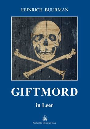 Giftmord in Leer von Buurman,  Heinrich