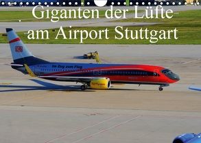 Giganten der Lüfte am Airport Stuttgart (Wandkalender 2018 DIN A4 quer) von Heilscher,  Thomas