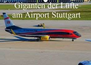 Giganten der Lüfte am Airport Stuttgart (Wandkalender 2019 DIN A3 quer) von Heilscher,  Thomas