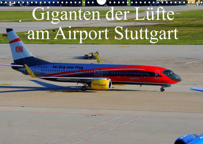 Giganten der Lüfte am Airport Stuttgart (Wandkalender 2022 DIN A3 quer) von Heilscher,  Thomas