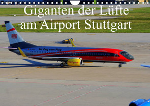 Giganten der Lüfte am Airport Stuttgart (Wandkalender 2022 DIN A4 quer) von Heilscher,  Thomas