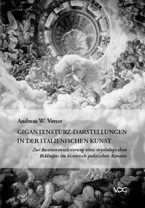 Gigantensturz-Darstellungen in der italienischen Kunst von Vetter,  Andreas W.