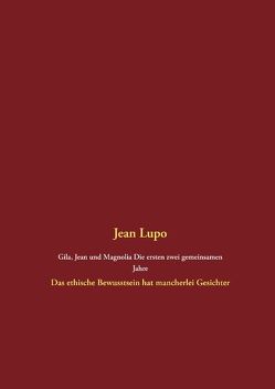 Gila, Jean und Magnolia Die ersten zwei gemeinsamen Jahre von Lupo,  Jean