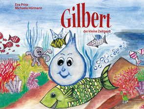 Gilbert, der kleine Zeitgeist von Hörmann,  Michaela, Prinz,  Eva