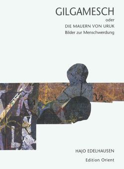 Gilgamesch oder die Mauern von Uruk von Edelhausen,  Hajo, Hecker,  Karl, Schott,  Albert, Soden,  Wolfram von, Wedewer,  Rolf