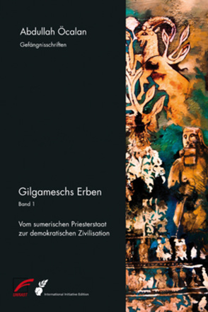 Gilgameschs Erben – Bd. I von Internationale Initiative »Freiheit für Abdullah Öcalan – Frieden in Kurdistan«, Öcalan,  Abdullah