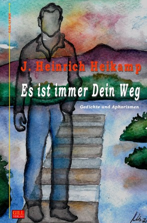 Gill-Lyrik / Es ist immer Dein Weg von Heikamp,  J Heinrich