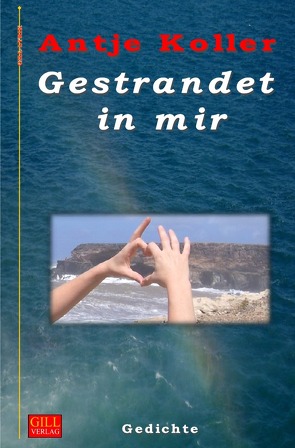 Gill-Lyrik / Gestrandet in mir von Koller,  Antje