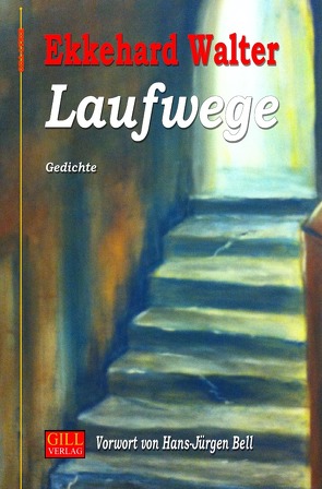 Gill-Lyrik / Laufwege von Walter,  Ekkehard