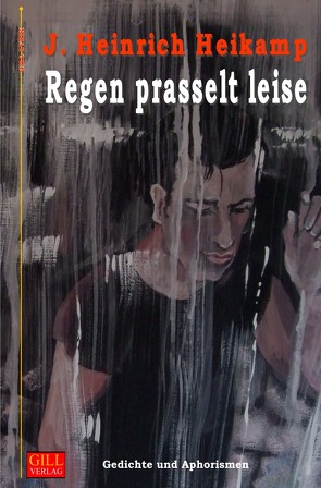 Gill-Lyrik / Regen prasselt leise von Heikamp,  J Heinrich