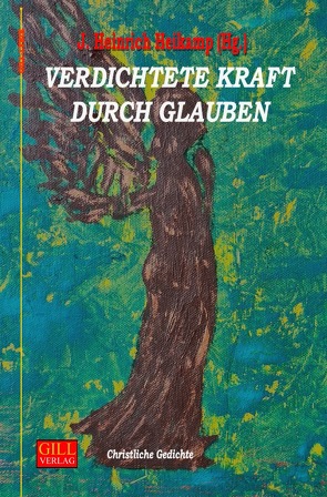 Gill-Lyrik / Verdichtete Kraft durch Glauben von Heikamp,  J Heinrich