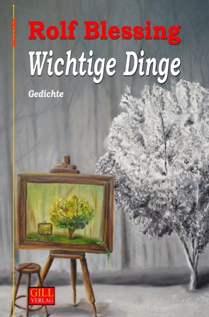 Gill-Lyrik / Wichtige Dinge von Blessing,  Rolf