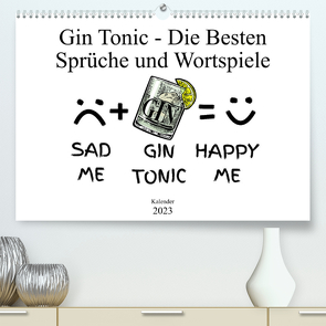 Gin & Tonic Die Besten Sprüche und Wortspiele (Premium, hochwertiger DIN A2 Wandkalender 2023, Kunstdruck in Hochglanz) von boom.manufaktur@Spreadshirt, pixs:sell@fotolia