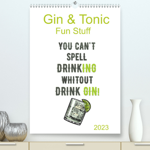 Gin & Tonic – Fun Stuff (Premium, hochwertiger DIN A2 Wandkalender 2023, Kunstdruck in Hochglanz) von pixs:sell