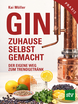 Gin zuhause selbst gemacht von Möller,  Kai