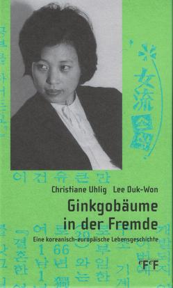 Ginkgobäume in der Fremde von Lee,  Duk-Won, Uhlig,  Christiane