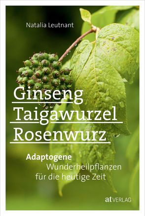 Ginseng, Taigawurzel, Rosenwurz – eBook von Leutnant,  Natalia