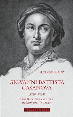 Giovanni Battista Casanova (1730-1795) von Kanz,  Roland