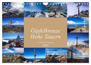 Gipfelkreuze Hohe Tauern im schönen Salzburger Land (Wandkalender 2024 DIN A4 quer), CALVENDO Monatskalender von Kramer,  Christa