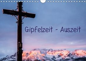 Gipfelzeit – Auszeit (Wandkalender 2018 DIN A4 quer) von Design. Passion-Photography,  Art.