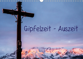 Gipfelzeit – Auszeit (Wandkalender 2020 DIN A3 quer) von Design. Passion-Photography,  Art.