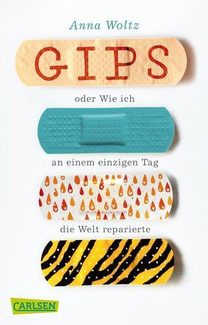 Gips oder Wie ich an einem einzigen Tag die Welt reparierte von Kluitmann,  Andrea, Woltz,  Anna