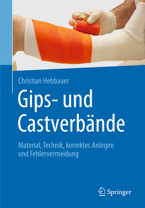 Gips- und Castverbände von Hebbauer,  Christian