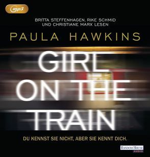 Girl on the Train – Du kennst sie nicht, aber sie kennt dich. von Göhler,  Christoph, Hawkins,  Paula, Marx,  Christiane, Schmid,  Rike, Steffenhagen,  Britta