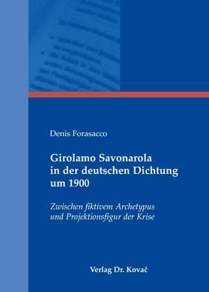 Girolamo Savonarola in der deutschen Dichtung um 1900 von Forasacco,  Denis