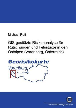 GIS-gestützte Risikoanalyse für Rutschungen und Felsstürze in den Ostalpen (Vorarlberg, Österreich) von Ruff,  Michael