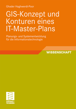 GIS-Konzept und Konturen eines IT-Master-Plans von Haghwerdi-Poor,  Ghader