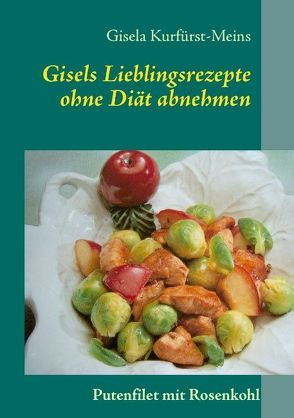 Gisels Lieblingsrezepte von Kurfürst-Meins,  Gisela