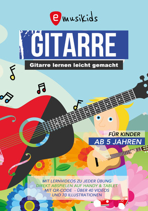 Gitarre lernen leicht gemacht für Kinder ab 5 Jahren von Horstmann,  Björn, Schulz,  Sebastian