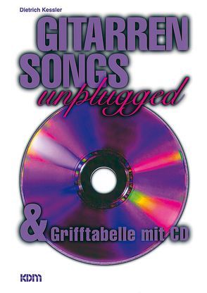 Gitarren Songs unplugged mit CD von Kessler,  Dietrich