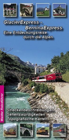 Glacier-Express – Bernina-Express: Eine Entdeckungsreise durch die Alpen von Walder,  Achim, Walder,  Ingrid