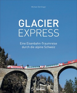 Glacier Express von Dörflinger,  Michael