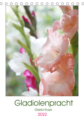 Gladiolenpracht (Tischkalender 2022 DIN A5 hoch) von Kruse,  Gisela