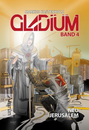 Gladium 4: Neu Jerusalem von Kastenholz,  Markus