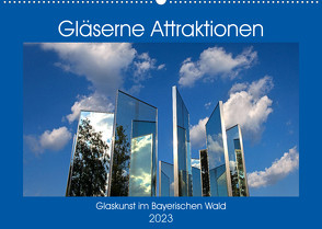 Gläserne Attraktionen – Glaskunst im Bayerischen Wald (Wandkalender 2023 DIN A2 quer) von Zillich,  Bernd