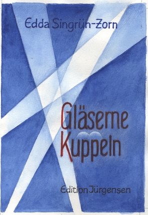 Gläserne Kuppeln von Singrün-Zorn,  Edda