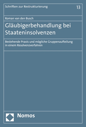 Gläubigerbehandlung bei Staateninsolvenzen von van den Busch,  Roman