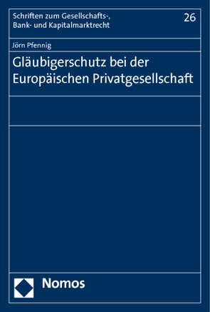 Gläubigerschutz bei der Europäischen Privatgesellschaft von Pfennig,  Jörn