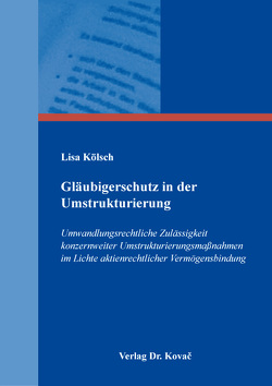 Gläubigerschutz in der Umstrukturierung von Kölsch,  Lisa