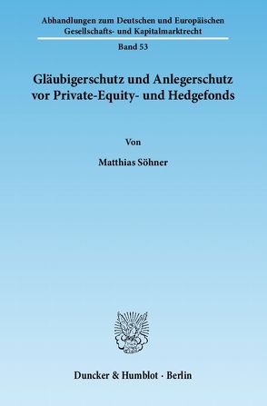 Gläubigerschutz und Anlegerschutz vor Private-Equity- und Hedgefonds. von Söhner,  Matthias