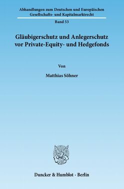 Gläubigerschutz und Anlegerschutz vor Private-Equity- und Hedgefonds. von Söhner,  Matthias