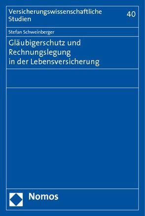 Gläubigerschutz und Rechnungslegung in der Lebensversicherung von Schweinberger,  Stefan