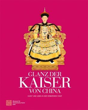 Glanz der Kaiser von China von Jixiang,  Shan, Rösch,  Petra, Roters,  Jürgen, Schlombs,  Adele, von Collani,  Claudia, Whitfield,  Roderick, Zilin,  Wang