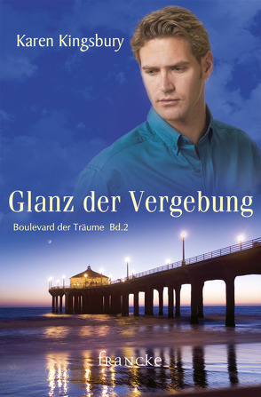 Glanz der Vergebung von Kingsbury,  Karen, Lutz,  Silvia