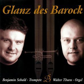 Glanz des Barock von Bach,  Johann Sebastian, Baldassari,  Pietro, Bavarian Brass, Charpentier,  Marc-Antoine, Clarke,  Jeremiah, Händel,  Georg Friedrich, Lindberg,  Oskar, Telemann,  Georg Philipp, Viviani,  Giovanni B.